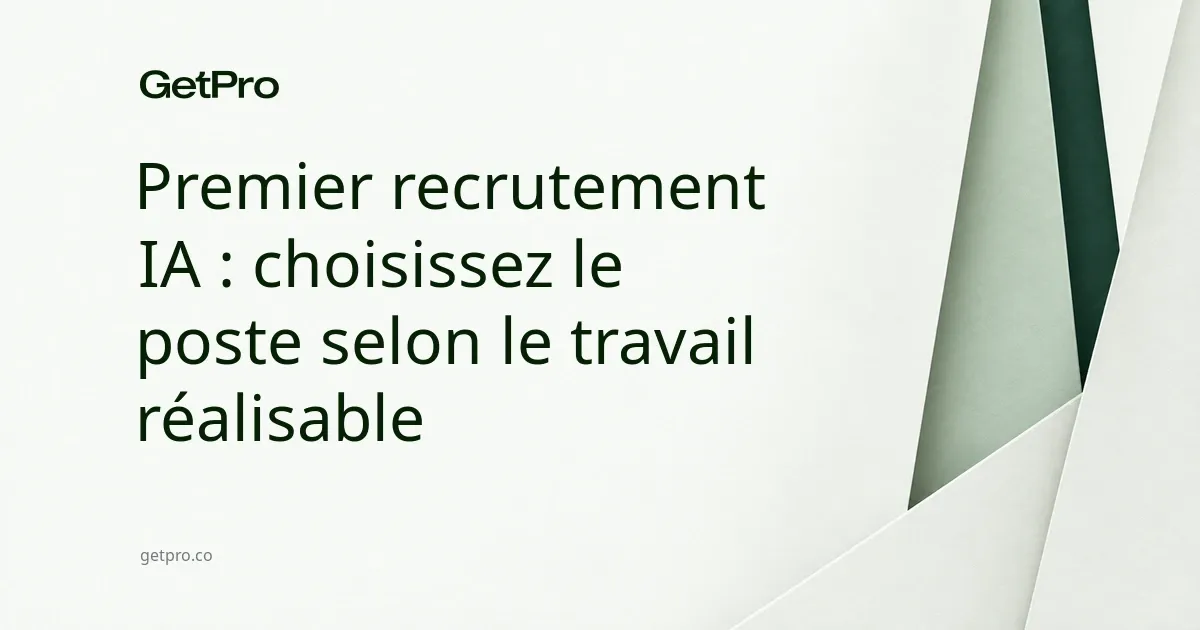 Premier recrutement IA : choisissez le poste selon le travail réalisable