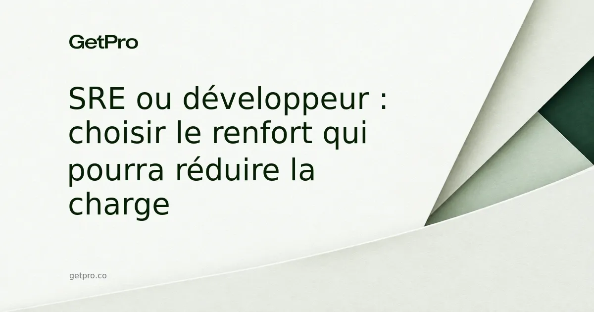 SRE ou développeur : choisir le renfort qui pourra réduire la charge
