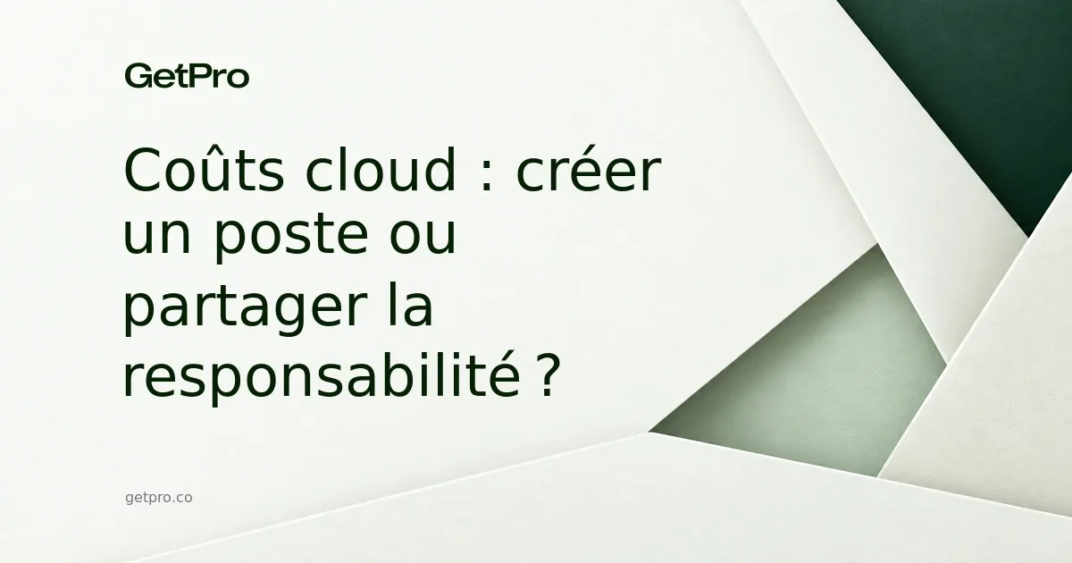 Coûts cloud : créer un poste ou partager la responsabilité ?